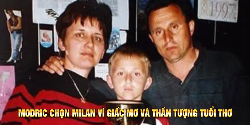 Modric chọn Milan theo đam mê và thần tượng thuở nhỏ