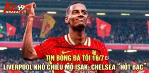 Tin Bóng Đá Tối 16/7